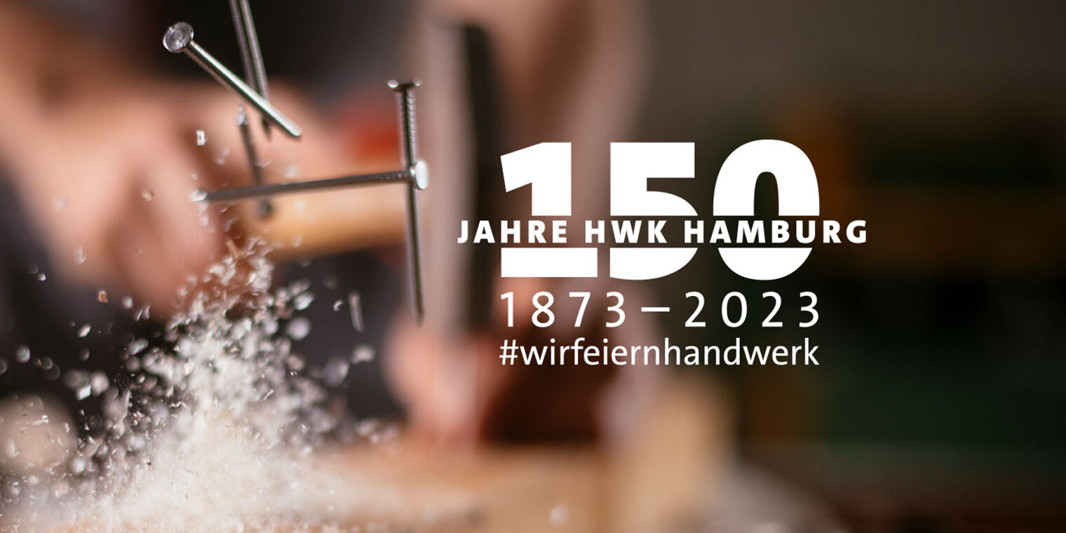 #wirfeiernhandwerk - 150 Jahre Handwerkskammer hamburg