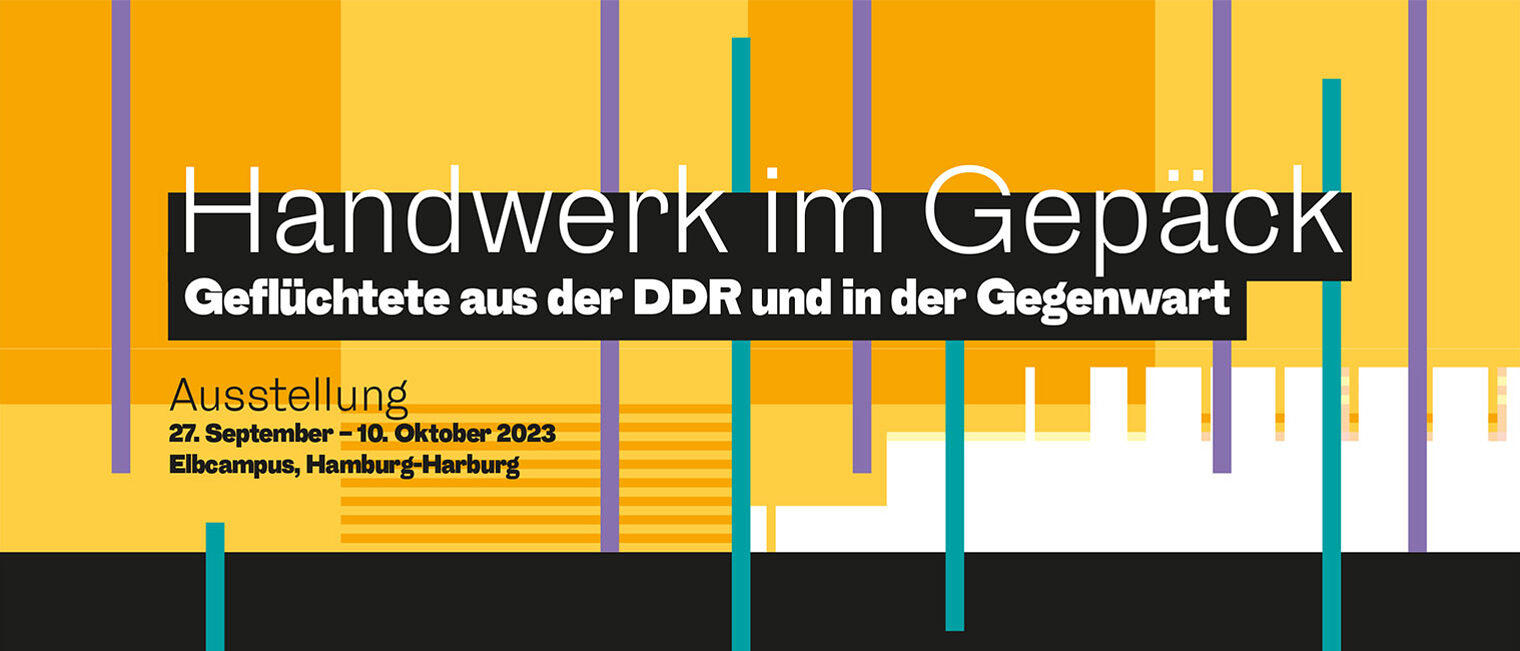 Ausstellung: Handwerk im Gepäck - Geflüchtete aus der DDR und in der Gegenwart Ausstellung: Handwerk im Gepäck - Geflüchtete aus der DDR und in der Gegenwart
